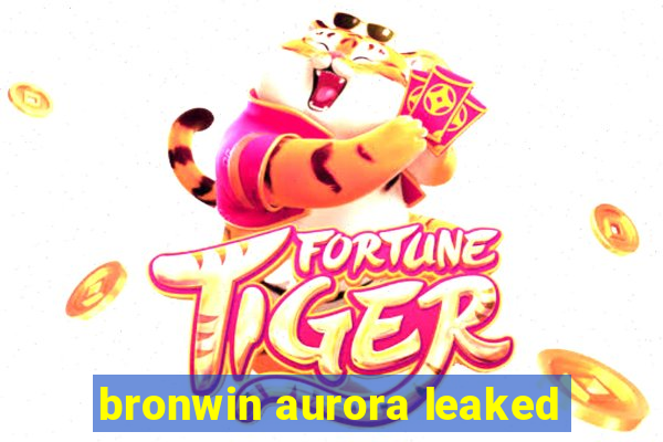 bronwin aurora leaked