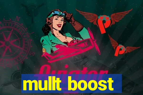 mullt boost