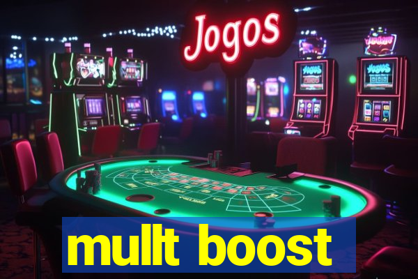 mullt boost