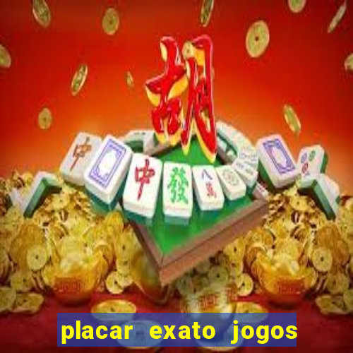 placar exato jogos de hoje