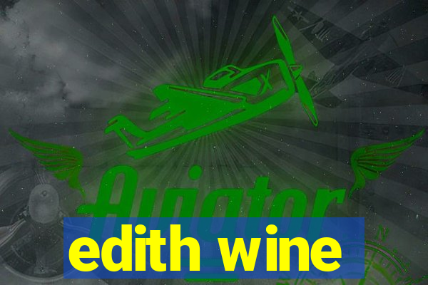 edith wine