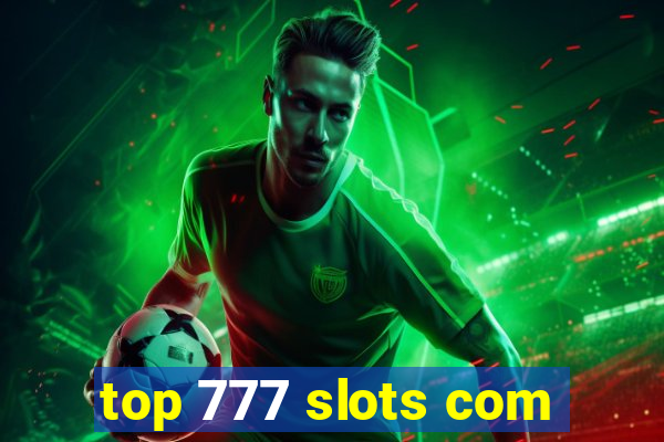 top 777 slots com