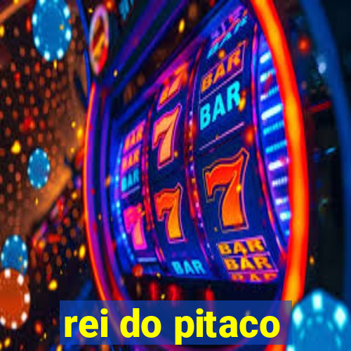 rei do pitaco