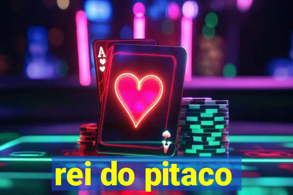 rei do pitaco