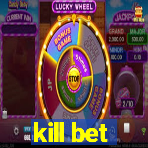 kill bet