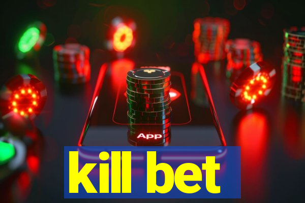 kill bet