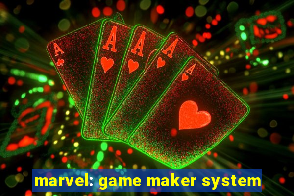 marvel: game maker system