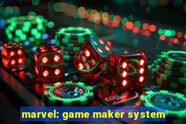 marvel: game maker system