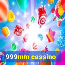 999mm cassino