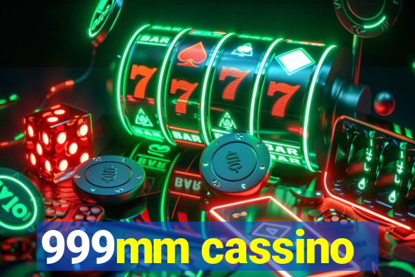 999mm cassino