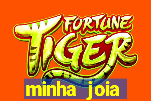 minha joia significado minha joia giria