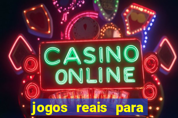 jogos reais para ganhar dinheiro