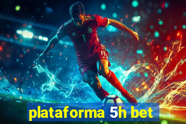 plataforma 5h bet