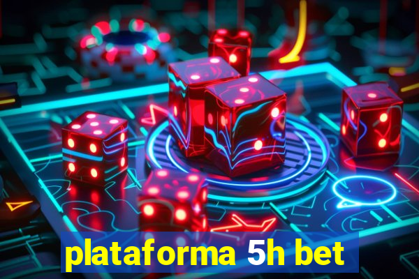 plataforma 5h bet