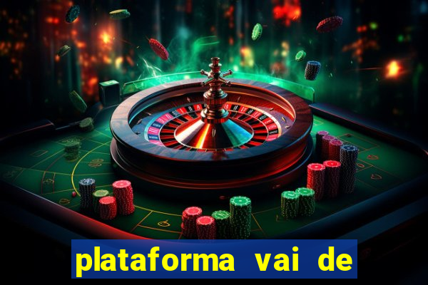 plataforma vai de bet gusttavo lima