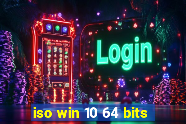 iso win 10 64 bits