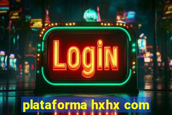 plataforma hxhx com