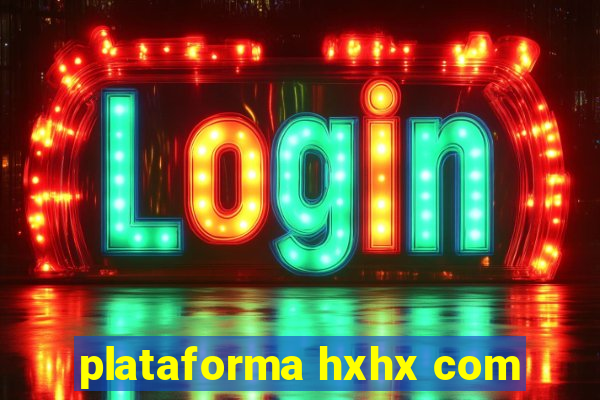 plataforma hxhx com