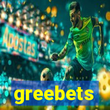 greebets