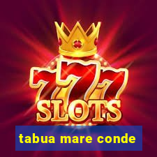 tabua mare conde