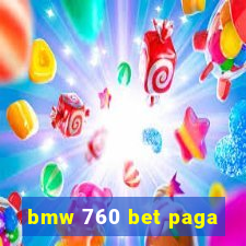 bmw 760 bet paga