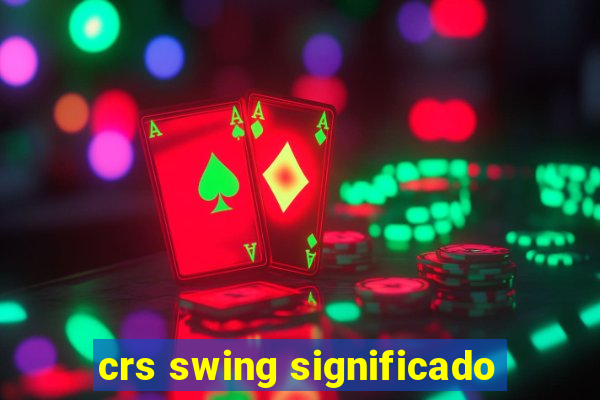 crs swing significado