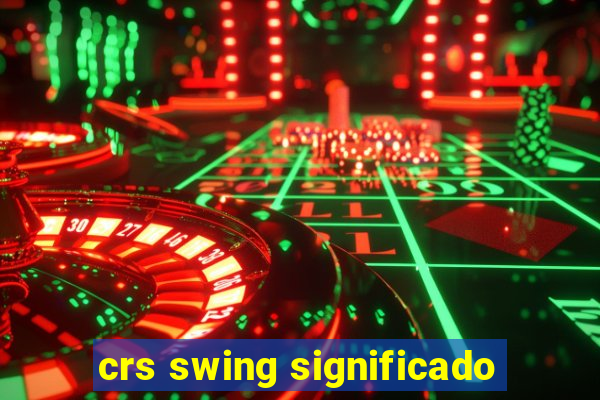 crs swing significado