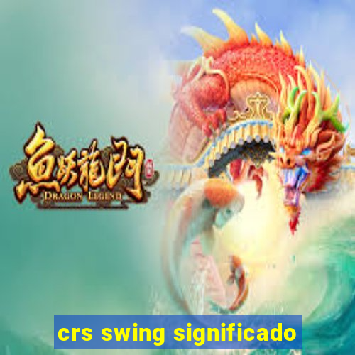 crs swing significado