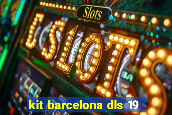 kit barcelona dls 19