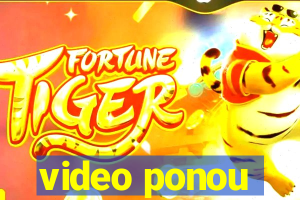 video ponou