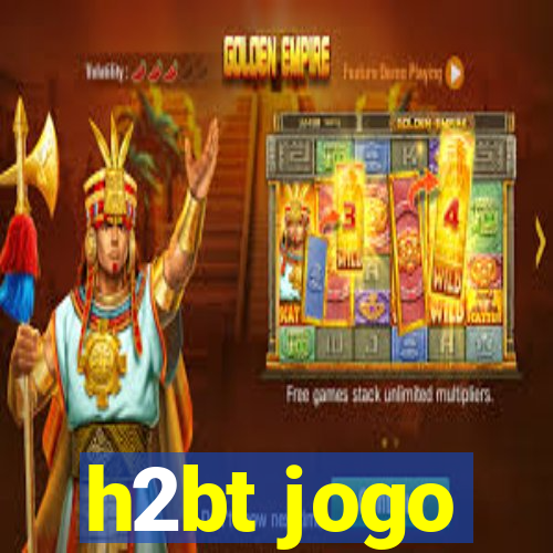 h2bt jogo