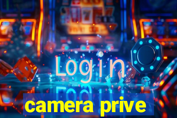 camera prive