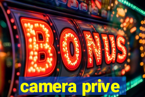 camera prive