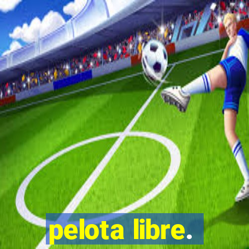 pelota libre.