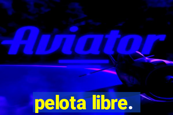 pelota libre.