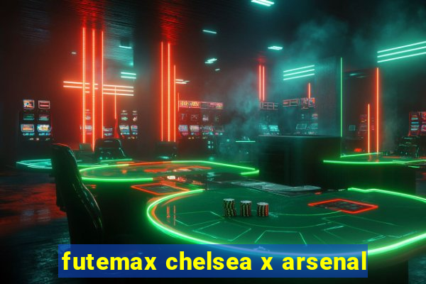 futemax chelsea x arsenal