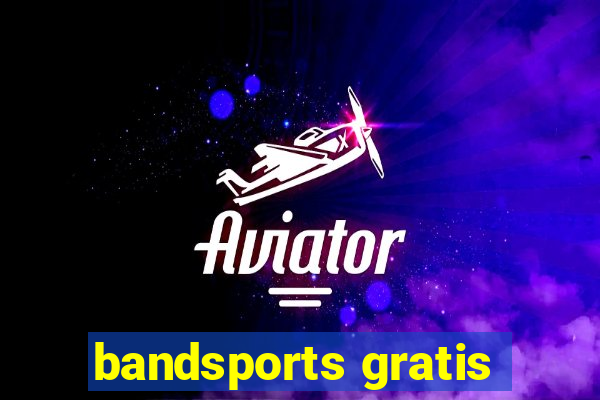 bandsports gratis