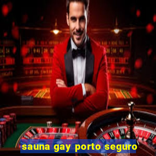 sauna gay porto seguro