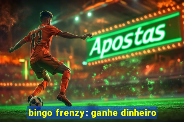 bingo frenzy: ganhe dinheiro