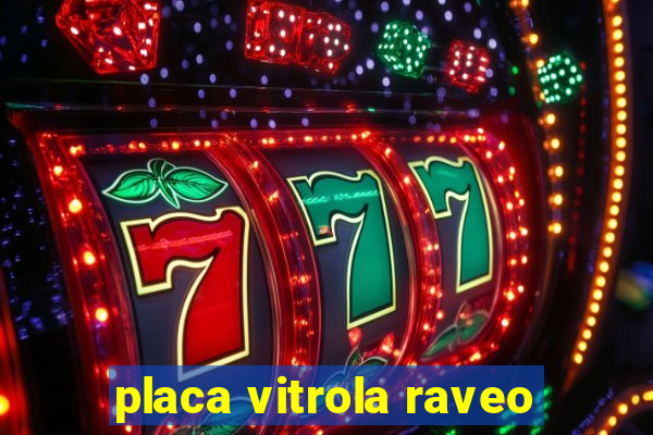 placa vitrola raveo