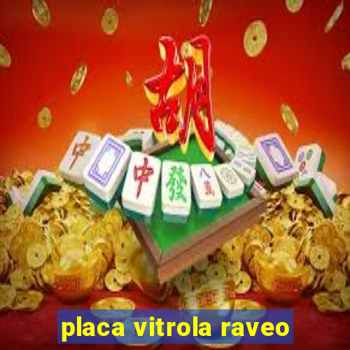 placa vitrola raveo