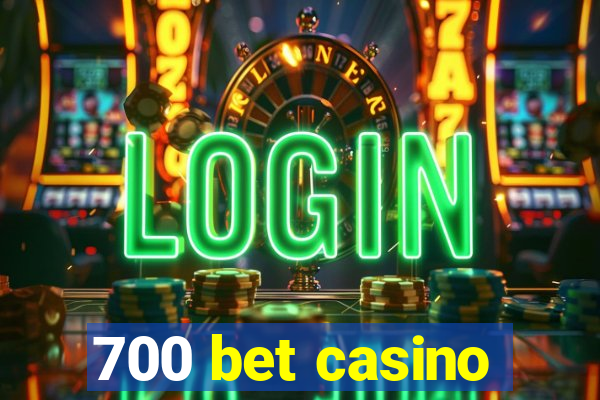 700 bet casino