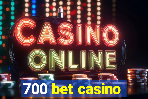 700 bet casino