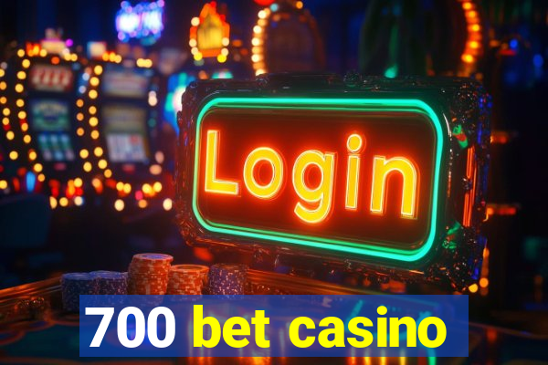 700 bet casino