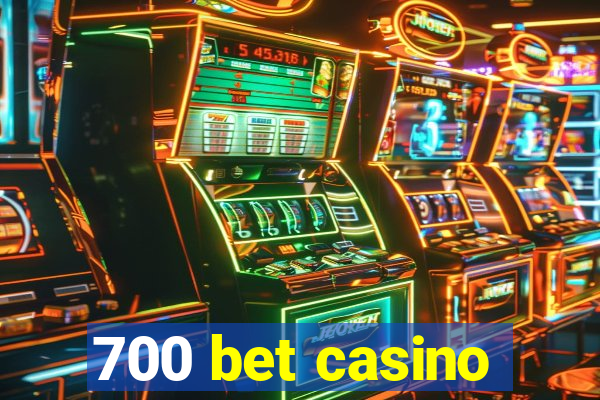 700 bet casino