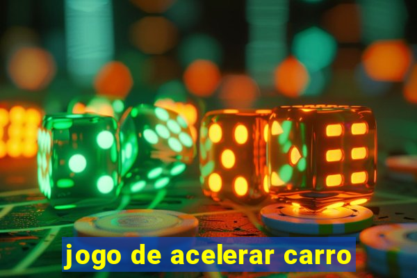 jogo de acelerar carro