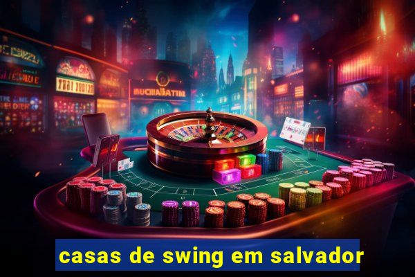 casas de swing em salvador