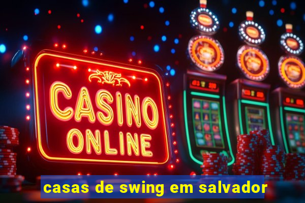 casas de swing em salvador