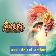 assistir rei arthur 2004 dublado