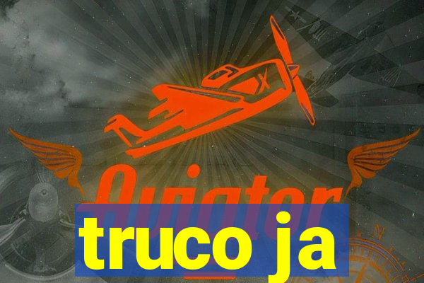 truco ja